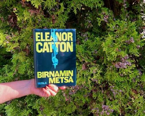 Eleanor Catton: Birnamin metsä – vaikuttava e...