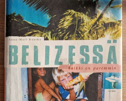 Raaska, Anna-Mari: Belizessä kaikki on paremmin