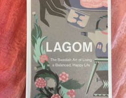 Unohda Hygge - The Swedish Art of Living = Lagom