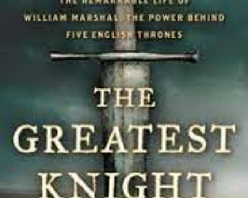 Thomas Asbridge: The Greatest Knight, The Rem...