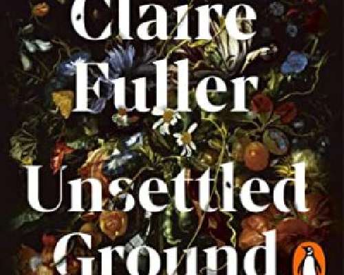 Claire Fuller: Unsettled Ground