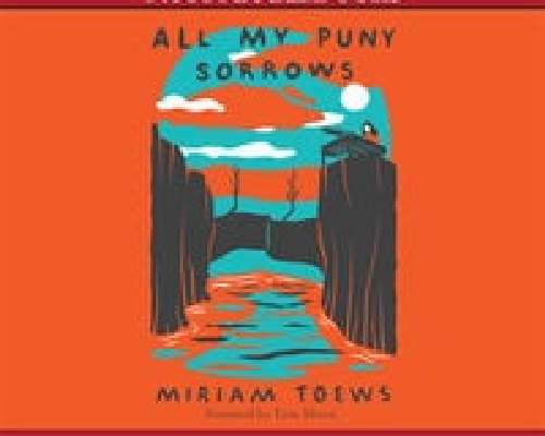 Miriam Toews: All My Puny Sorrows