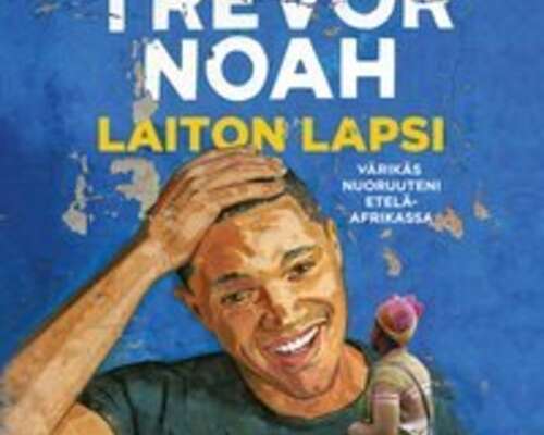 Trevor Noah: Laiton lapsi: värikäs nuoruuteni...