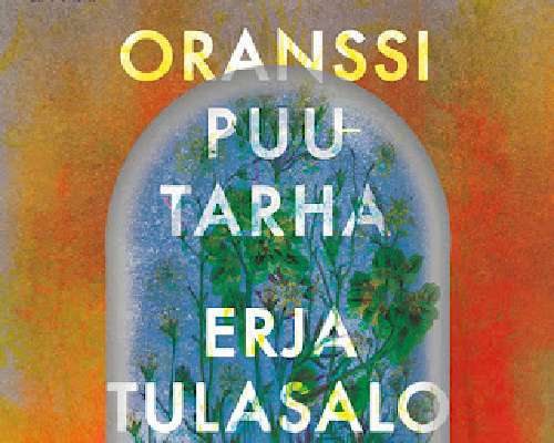 Erja Tulasalo: Oranssi puutarha