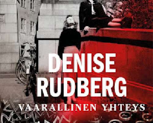 Denise Rudberg: Vaarallinen yhteys. VOl 2