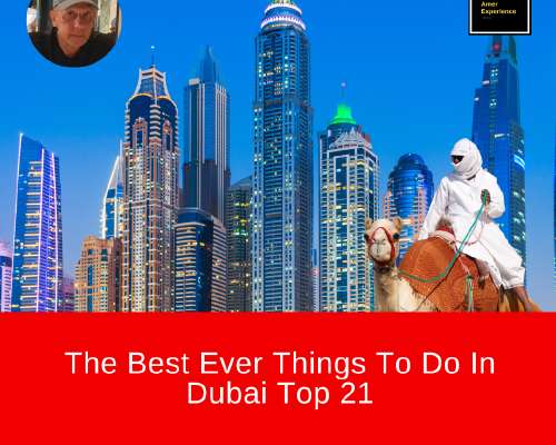 The Best Ever Things To Do In Dubai Top 21