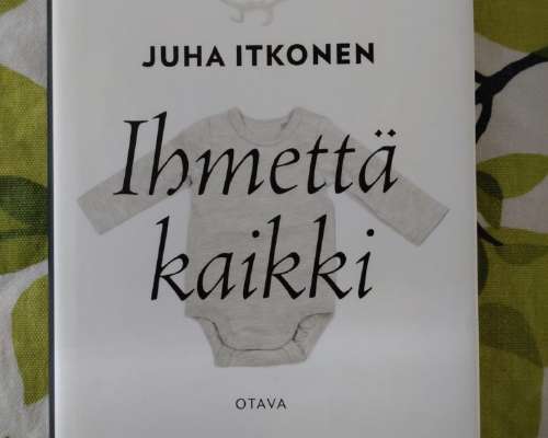 Juha Itkonen: Ihmettä kaikki