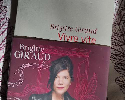 Brigitte Giraud: Vivre vite
