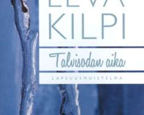 Eeva Kilpi: Talvisodan aika, Välirauha, ikävö...