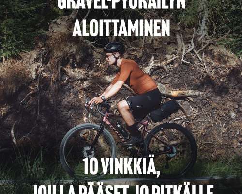 Gravel-pyöräilyn aloittaminen - 10 vinkkiä, j...