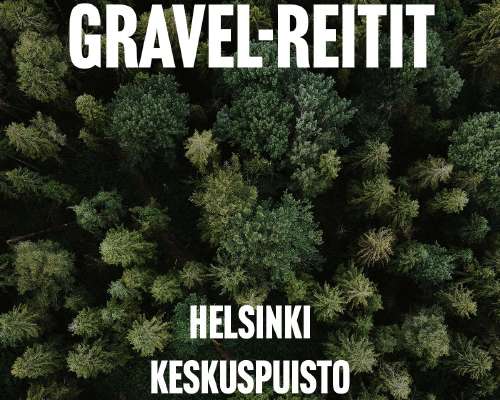 Gravel-reitit: Helsinki Keskuspuisto Gravel