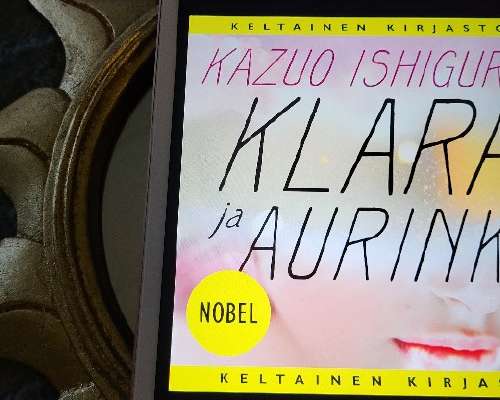 Kazuo Ishiguro: Klara ja aurinko & elokuun ki...