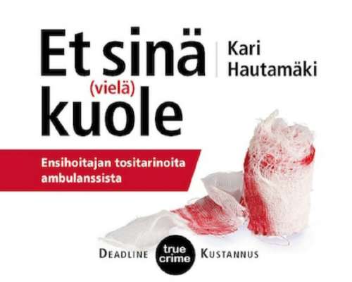 Kari Hautamäki / Et sinä (vielä) kuole