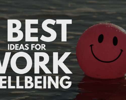 5 Best Ideas for Work Wellbeing