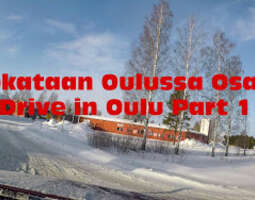 Ookataan Oulussa Osa 1 Drive in Oulu Part 1