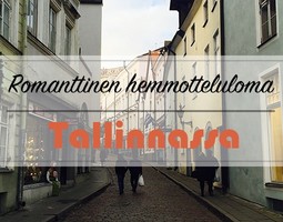 Romanttinen hemmotteluviikonloppu Tallinnassa