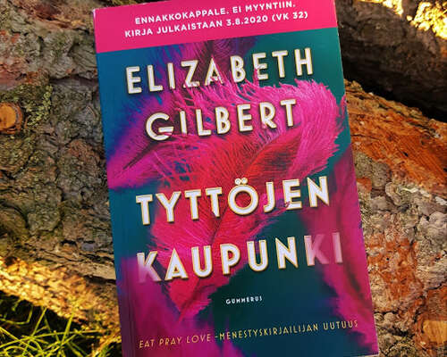 Elizabeth Gilbert: Tyttöjen kaupunki