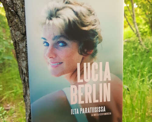 Lucia Berlin: Ilta paratiisissa ja muita kert...