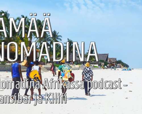 Podcast: Nomadina Afrikassa (osa5) – Sansibar...