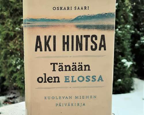 Oskari Saari & Aki Hintsa: Tänään olen elossa...