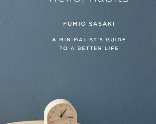 Kirja: Hello, Habits - A Minimalist's Guide t...