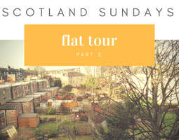 Scotland Sundays: flat tour