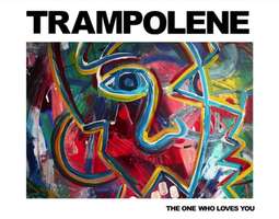 Trampolene – The One Who Loves You