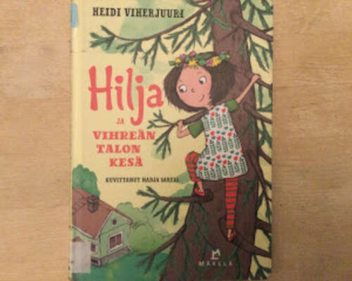 Heidi Viherjuuri Hilja ja vihreän talon kesä