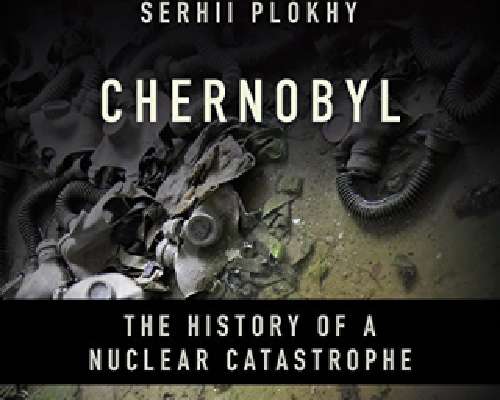 Serhii Plokhy: Chernobyl: The History of a Nu...