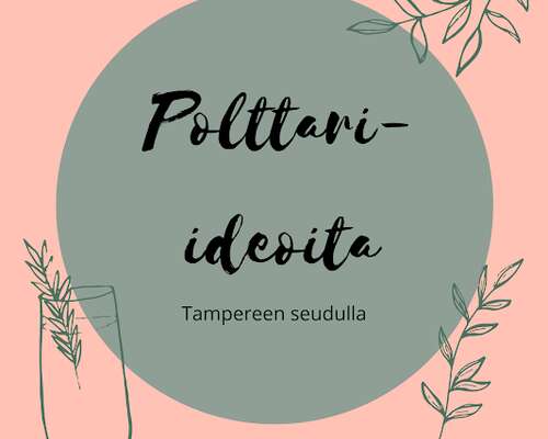 Polttari-ideoita Tampereen seudulla