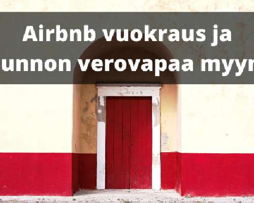Airbnb: Miten myyt oman asuntosi verovapaasti...