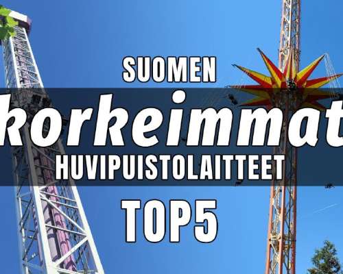TOP5 – Suomen korkeimmat huvipuistolaitteet