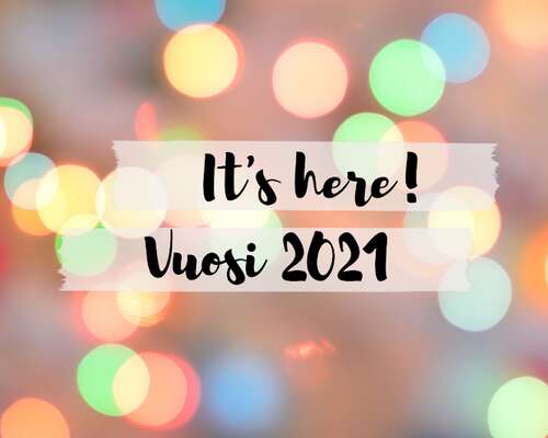 Vuosi 2021 - Mitä tapahtuu!