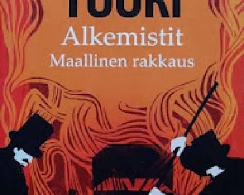 Antti Tuuri - Alkemistit I: Maallinen rakkaus...