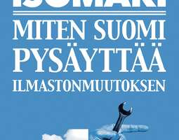 Risto Isomäki – Miten Suomi pysäyttää ilmasto...