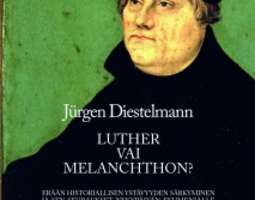Luther vai Melanchthon? Luterilaisuus ja oppi...