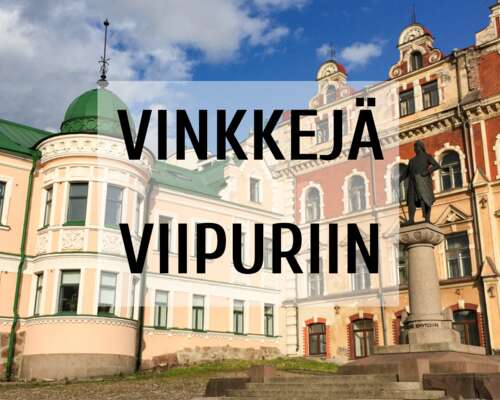 Vinkkejä Viipuriin – kiinnostavia rakennuksia...