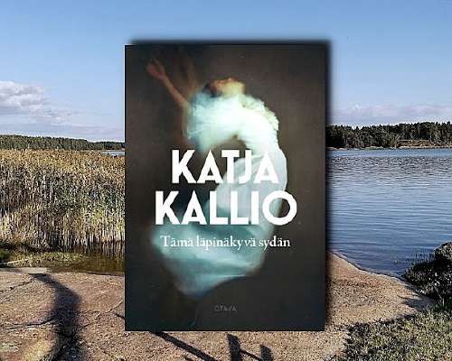 Katja Kallio - Tämä läpinäkyvä sydän