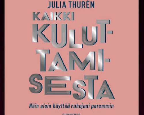 Julia Thurén: Kaikki kuluttamisesta – Näin al...