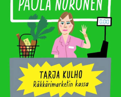 Paula Noronen: Tarja Kulho – Räkkärimarketin ...