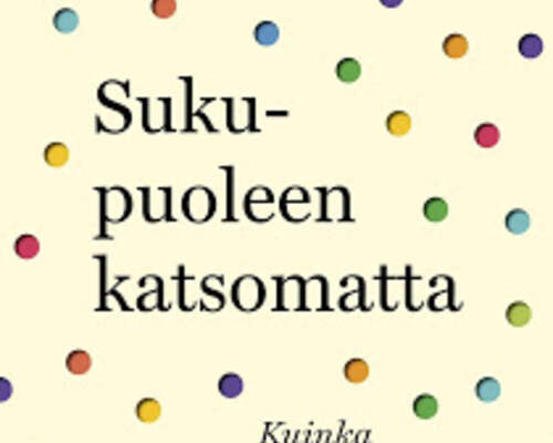 Susi Nousiainen: Sukupuoleen katsomatta - Kui...