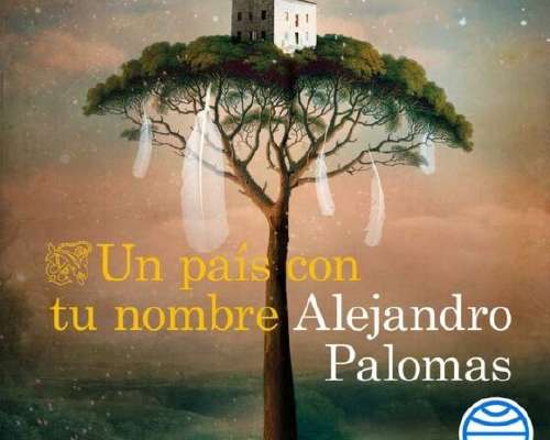 Alejandro Palomas: Un país con tu nombre
