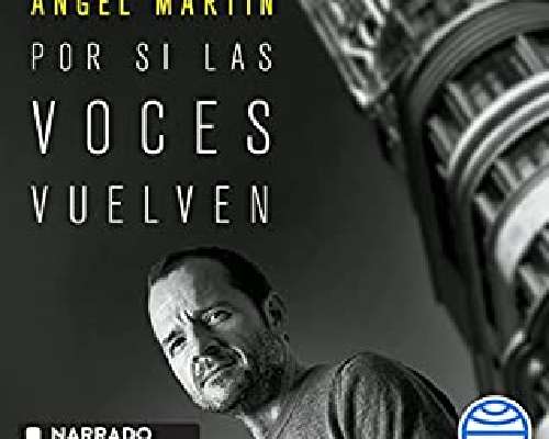 Ángel Martín: Por si las voces vuelven