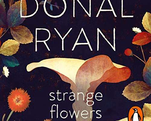Donal Ryan: Strange Flowers