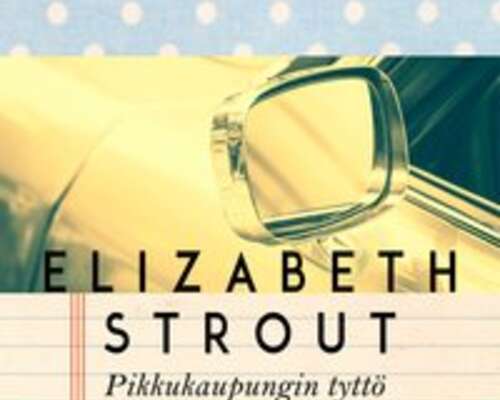 Elizabeth Strout: Pikkukaupungin tyttö – Amy ...
