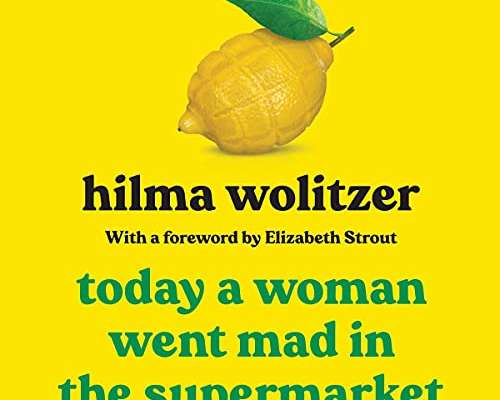 Hilma Wolitzer: Today a Woman Went Mad in the...