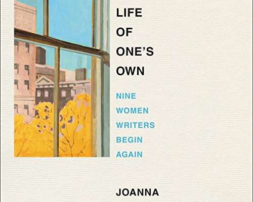 Joanna Biggs: A Life of One’s Own: Nine Women...