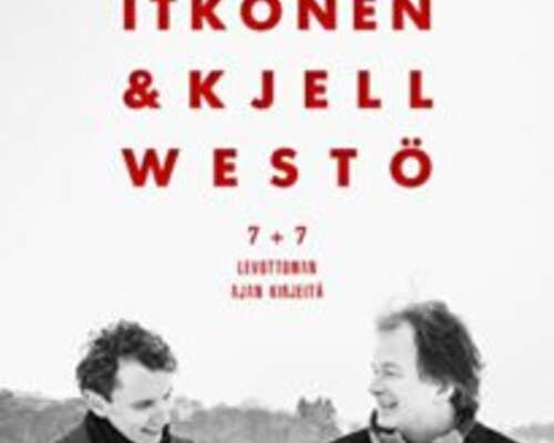 Juha Itkonen & Kjell Westö: 7 + 7 – Levottoma...