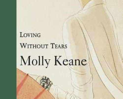 Molly Keane: Loving Without Tears