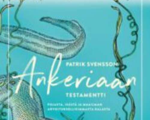 Patrik Svensson: Ankeriaan testamentti – Poja...